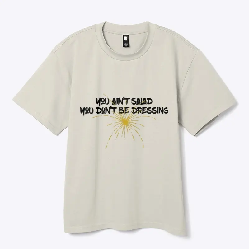 You Ain’t Dressing Heavy Tee