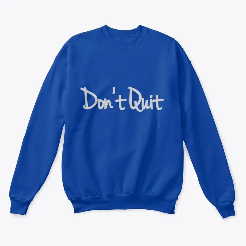 Don't Quit Unisex Crewneck Swatshirt